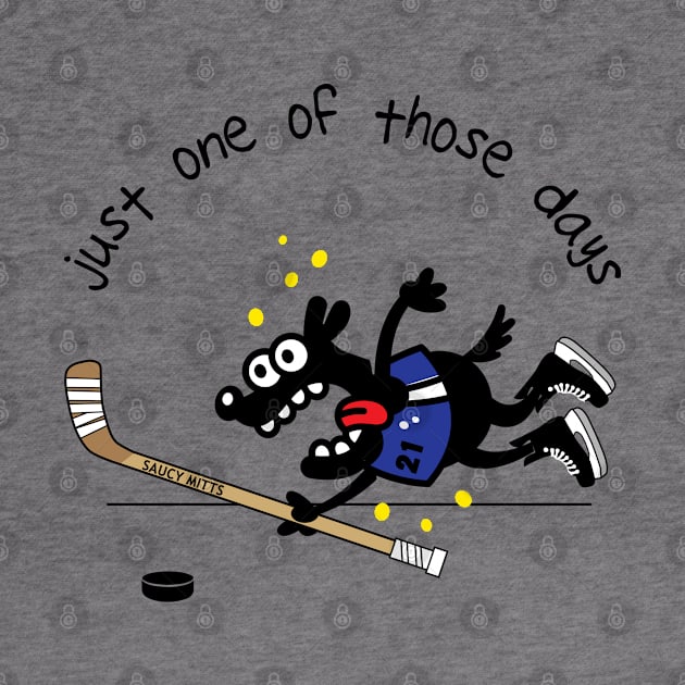 Just One Of Those Days Hockey Dog by SaucyMittsHockey